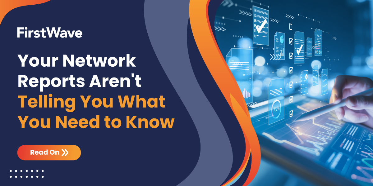 Network Performance Reporting: Your Network Reports Aren't Telling You What You Need to Know